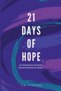 Paperback 21 Days of Hope: An Intentional Journey Toward Fullness in Christ Book