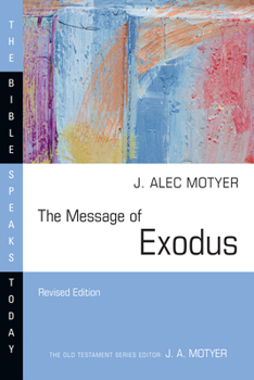 The Message of Exodus: The Days of Our Pilgrimage (Bible Speaks Today) - Book  of the Bible Speaks Today: Old Testament