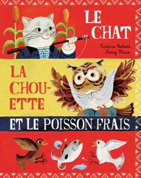 Hardcover Le Chat, La Chouette Et Le Poisson Frais [French] Book