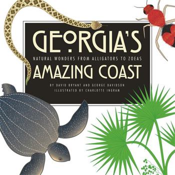 Paperback Georgia's Amazing Coast: Natural Wonders from Alligators to Zoeas Book