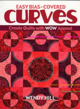 Paperback Easy Bias-Covered Curves: Create Quilts with Wow Appeal Book