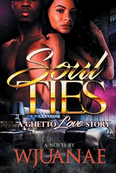Paperback Soul Ties: A Ghetto Love Story Book