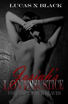 Josiah's Love and Justice Volume I: Four Slaves