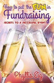 Paperback How to Put the FUN in Fundraising: Secrets to a Successful Event Book