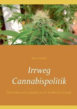 Irrweg Cannabispolitik: Das Verbot von Cannabis ist ein "kollektiver Irrweg"