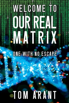 Paperback Welcome to Our Real Matrix: One With No Escape Book
