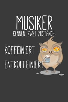 Musiker kenn zwei Zustände: Koffeiniert Entkoffeiniert: Linierter DinA 5 Jahres-Kalender 2020 für Musikerinnen und Musiker Terminplaner Musik Kalender (German Edition)