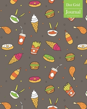 Paperback Dot Grid Journal: Notebook Planner with Fast Food Themed Cover Design Book