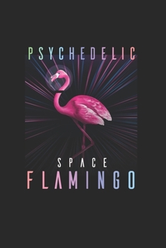 Psychodelic Space Flamingo Psychonaut: Trippy Outer Space 6X9 College Line Journal