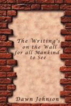 Paperback The Writing's on the Wall for all Mankind to See Book