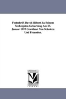 Paperback Festschrift David Hilbert Zu Seinem Sechzigsten Geburtstag Am 23. Januar 1922 Gewidmet Von Schülern Und Freunden. Book