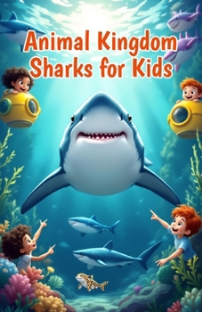 Animal Kingdom Sharks for Kids: Fun Facts About Great Whites, Hammerheads, Ocean Life, and Over 400 Species for Young Readers