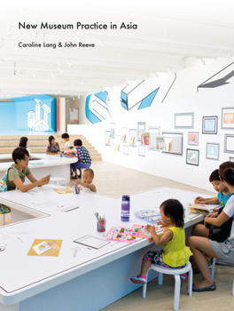 Hardcover New Museum Practice in Asia: Public Purpose and Engagement Book