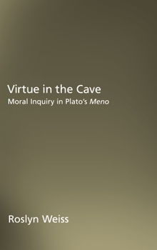 Hardcover Virtue in the Cave: Moral Inquiry in Plato's Meno Book