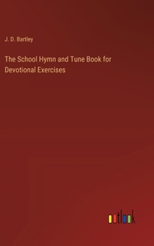 Hardcover The School Hymn and Tune Book for Devotional Exercises Book