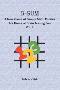 Paperback 3-Sum: A New Game of Simple Math Puzzles For Hours of Brain Teasing Fun (Vol. 2): For Kids, Adults and Seniors Who Love Numbe Book