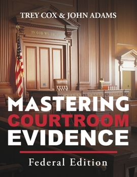 Paperback Mastering Courtroom Evidence: Federal Edition Book