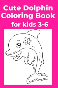 Paperback Cute Dolphin Coloring Book for kids 3-6 [Large Print] Book