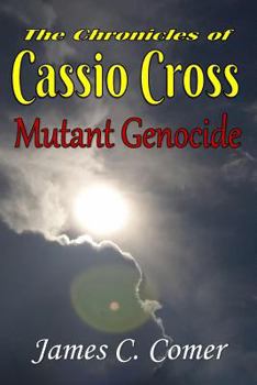 Paperback The Chronicles of Cassio Cross: Mutant Genocide Book