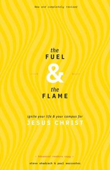 Paperback The Fuel & the Flame: Ignite Your Life & Your Campus for Jesus Christ Book