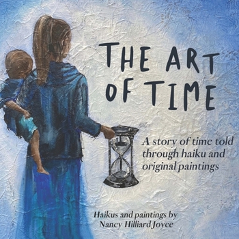 Paperback The Art of Time: A story of time told through haiku and original paintings Book