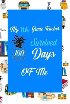 My 1th Grade Teacher Survived 100 Days Of Me!: Perfect Journal, Diary, Notebook ,Composition Notebook Amazing design and high quality cover and paper ... ... gift for 100 days of school celebration