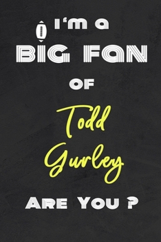 Paperback I'm a Big Fan of Todd Gurley Are You ? - Notebook for Notes, Thoughts, Ideas, Reminders, Lists to do, Planning(for Football Americain lovers, Rugby gi Book