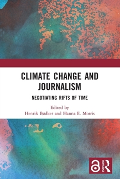 Paperback Climate Change and Journalism: Negotiating Rifts of Time Book