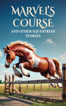 Paperback Marvel's Course: A Collection of Horse Short Stories for Equestrians Book