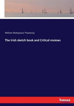 Works: The Irish Sketch Book, and Critical Reviews