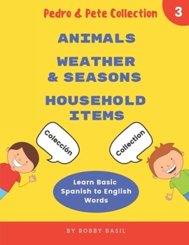 Paperback Learn Basic Spanish to English Words: Animals - Weather & Seasons - Household Items Book