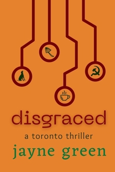 Disgraced: A Toronto Thriller (Toronto Thrillers)