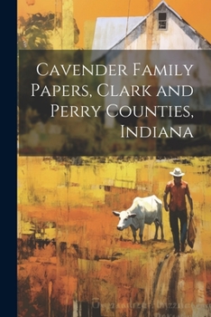 Paperback Cavender Family Papers, Clark and Perry Counties, Indiana Book