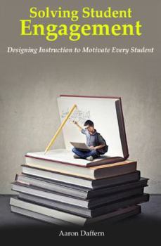 Paperback Solving Student Engagement: Designing Instruction to Motivate Every Student Book