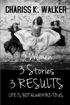 Paperback 3 Women, 3 Stories, 3 Results: Life is not always kind to us. Book