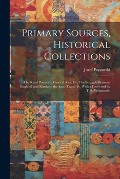 Paperback Primary Sources, Historical Collections: The Rival Powers in Central Asia; Or, The Struggle Between England and Russia in the East. Trans. fr, With a Book