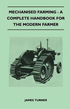 Paperback Mechanised Farming - A Complete Handbook for the Modern Farmer Book