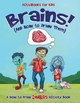 Paperback Brains! (And How to Draw Them): A How to Draw Zombies Activity Book