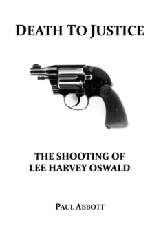 Paperback Death to Justice: The Shooting of Lee Harvey Oswald Book