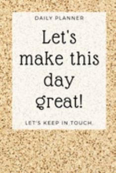 Paperback Let's Make This Day Great!: Planner for Everyday Activities Organize Your Day Effectively Book