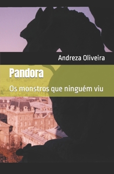 Paperback Pandora: Os monstros que ningu?m viu [Portuguese] Book