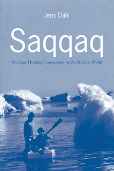 Paperback Saqqaq: An Inuit Hunting Community in the Modern World Book