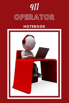 911 Operator Notebook: Journal Planner for 911 Operator Writing, For 911 Dispatchers Appreciation Gifts 120 pages size 6 x 9 inches