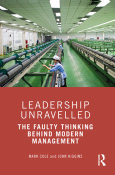 Paperback Leadership Unravelled: The Faulty Thinking Behind Modern Management Book