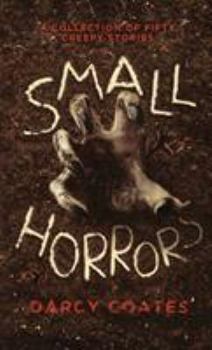 Paperback Small Horrors: A Collection of Fifty Creepy Stories Book