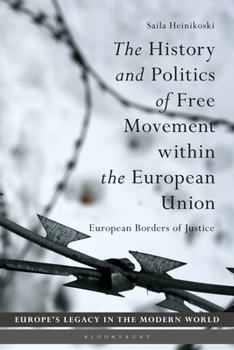 Paperback The History and Politics of Free Movement Within the European Union: European Borders of Justice Book