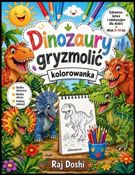 Sliczna kolorowanka z dinozaurami dla dzieci w wieku 5-15 lat: Zabawne i latwe kolorowanki z uroczymi zwierzetami, kreatywnymi rysunkami i edukacyjna ... dla chlopców i dziewczynek (Polish Edition)