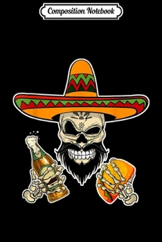 Composition Notebook: Mexican Sugar Skull with Tacos and Beer Funny  Journal/Notebook Blank Lined Ruled 6x9 100 Pages