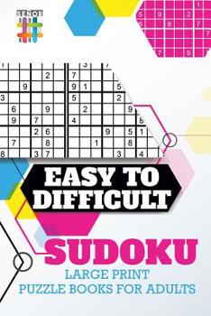 Paperback Easy to Difficult Sudoku Large Print Puzzle Books for Adults Book