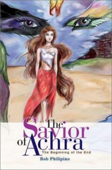 Paperback The Savior of Achra: The Beginning of the End Book